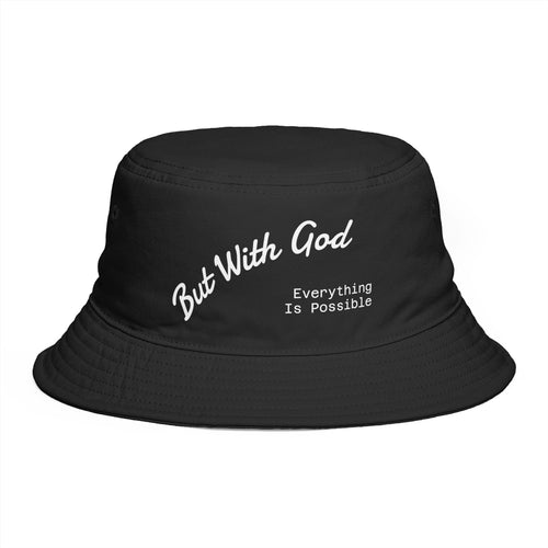 Bucket Hat — "But With God, Everything Is Possible" Jesus Love you.