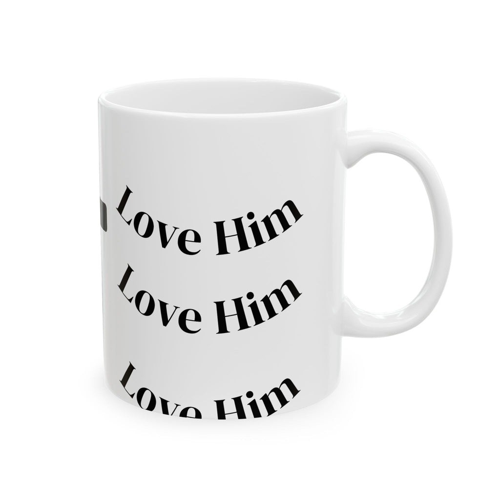 Christian Coffee Mug – Black Cross with "Love Him" Typography (11oz & 15oz)