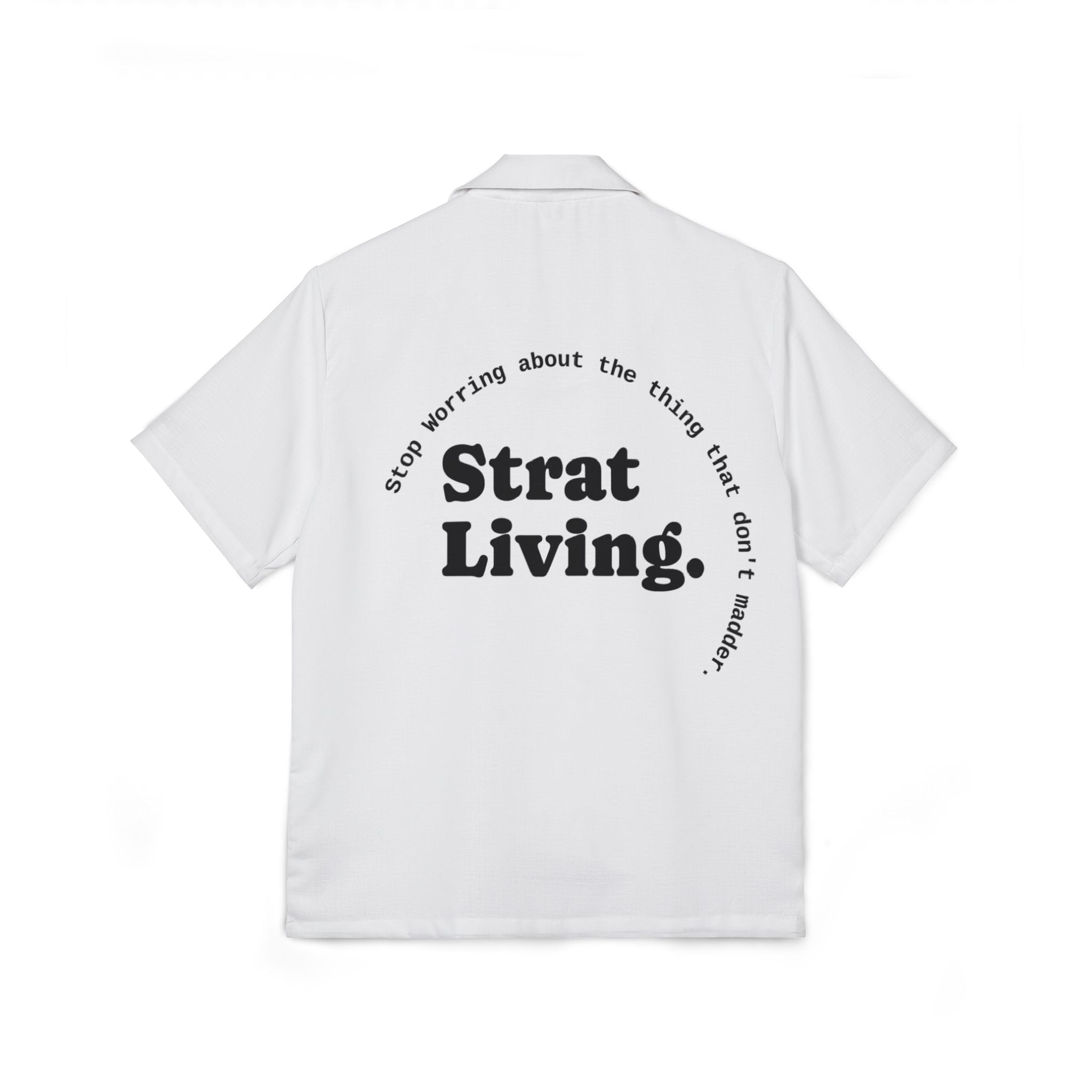 Strat Living Hawaiian Camp Shirt — Stop Worring And Start Living.